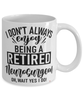 Funny Neurosurgeon Mug I Dont Always Enjoy Being a Retired Neurosurgeon Oh Wait Yes I Do Coffee Cup White
