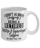 Funny Obstetric And Gynecological Surgeon Mug I Dont Always Enjoy Being a Retired OBGYN Surgeon Oh Wait Yes I Do Coffee Cup White