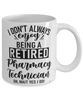 Funny Pharmacy Technician Mug I Dont Always Enjoy Being a Retired Pharmacy Tech Oh Wait Yes I Do Coffee Cup White