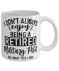 Funny Military Pilot Mug I Dont Always Enjoy Being a Retired Military Pilot Oh Wait Yes I Do Coffee Cup White