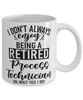 Funny Process Technician Mug I Dont Always Enjoy Being a Retired Process Tech Oh Wait Yes I Do Coffee Cup White