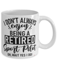 Funny Sport Pilot Mug I Dont Always Enjoy Being a Retired Sport Pilot Oh Wait Yes I Do Coffee Cup White