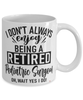 Funny Pediatric Surgeon Mug I Dont Always Enjoy Being a Retired Pediatric Surgeon Oh Wait Yes I Do Coffee Cup White