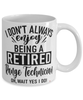 Funny Range Technician Mug I Dont Always Enjoy Being a Retired Range Tech Oh Wait Yes I Do Coffee Cup White
