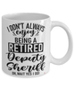 Funny Deputy Sheriff Mug I Dont Always Enjoy Being a Retired Deputy Sheriff Oh Wait Yes I Do Coffee Cup White