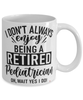 Funny Pediatrician Mug I Dont Always Enjoy Being a Retired Pediatrician Oh Wait Yes I Do Coffee Cup White