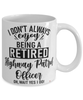 Funny Highway Patrol Officer Mug I Dont Always Enjoy Being a Retired Highway Patrol Officer Oh Wait Yes I Do Coffee Cup White