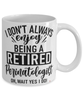 Funny Perinatologist Mug I Dont Always Enjoy Being a Retired Perinatologist Oh Wait Yes I Do Coffee Cup White
