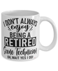 Funny Scene Technician Mug I Dont Always Enjoy Being a Retired Scene Tech Oh Wait Yes I Do Coffee Cup White