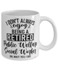 Funny Public Welfare Social Worker Mug I Dont Always Enjoy Being a Retired Public Welfare Social Worker Oh Wait Yes I Do Coffee Cup White