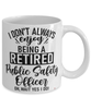 Funny Public Safety Officer Mug I Dont Always Enjoy Being a Retired Public Safety Officer Oh Wait Yes I Do Coffee Cup White