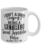 Funny Special Jurisdiction Police Mug I Dont Always Enjoy Being a Retired Special Jurisdiction Police Oh Wait Yes I Do Coffee Cup White