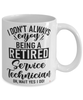 Funny Service Technician Mug I Dont Always Enjoy Being a Retired Service Tech Oh Wait Yes I Do Coffee Cup White