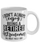 Funny Astronomer Mug I Dont Always Enjoy Being a Retired Astronomer Oh Wait Yes I Do Coffee Cup White