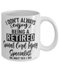 Funny Spinal Cord Injury Specialist (SCI) Mug I Dont Always Enjoy Being a Retired Spinal Cord Injury Specialist (SCI) Oh Wait Yes I Do Coffee Cup White