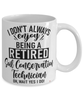 Funny Soil Conservation Technician Mug I Dont Always Enjoy Being a Retired Soil Conservation Tech Oh Wait Yes I Do Coffee Cup White