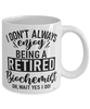 Funny Biochemist Mug I Dont Always Enjoy Being a Retired Biochemist Oh Wait Yes I Do Coffee Cup White