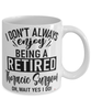 Funny Thoracic Surgeon Mug I Dont Always Enjoy Being a Retired Thoracic Surgeon Oh Wait Yes I Do Coffee Cup White