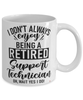 Funny Support Technician Mug I Dont Always Enjoy Being a Retired Support Tech Oh Wait Yes I Do Coffee Cup White