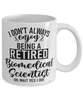 Funny Biomedical Scientist Mug I Dont Always Enjoy Being a Retired Biomedical Scientist Oh Wait Yes I Do Coffee Cup White