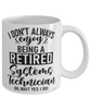 Funny Systems Technician Mug I Dont Always Enjoy Being a Retired Systems Tech Oh Wait Yes I Do Coffee Cup White