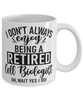 Funny Cell Biologist Mug I Dont Always Enjoy Being a Retired Cell Biologist Oh Wait Yes I Do Coffee Cup White