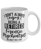 Funny Forensic Psychiatrist Mug I Dont Always Enjoy Being a Retired Forensic Psychiatrist Oh Wait Yes I Do Coffee Cup White