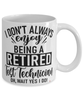 Funny Test Technician Mug I Dont Always Enjoy Being a Retired Test Tech Oh Wait Yes I Do Coffee Cup White