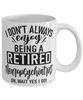 Funny Neuropsychiatrist Mug I Dont Always Enjoy Being a Retired Neuropsychiatrist Oh Wait Yes I Do Coffee Cup White