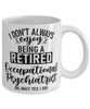 Funny Occupational Psychiatrist Mug I Dont Always Enjoy Being a Retired Occupational Psychiatrist Oh Wait Yes I Do Coffee Cup White