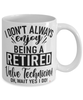 Funny Valve Technician Mug I Dont Always Enjoy Being a Retired Valve Tech Oh Wait Yes I Do Coffee Cup White