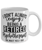 Funny Psychotherapist Mug I Dont Always Enjoy Being a Retired Psychotherapist Oh Wait Yes I Do Coffee Cup White