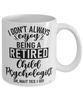 Funny Child Psychologist Mug I Dont Always Enjoy Being a Retired Child Psychologist Oh Wait Yes I Do Coffee Cup White
