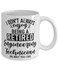 Funny Engineering Technician Mug I Dont Always Enjoy Being a Retired Engineering Technician Oh Wait Yes I Do Coffee Cup White