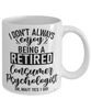 Funny Consumer Psychologist Mug I Dont Always Enjoy Being a Retired Consumer Psychologist Oh Wait Yes I Do Coffee Cup White