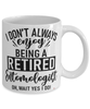 Funny Entomologist Mug I Dont Always Enjoy Being a Retired Entomologist Oh Wait Yes I Do Coffee Cup White