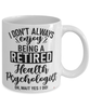Funny Health Psychologist Mug I Dont Always Enjoy Being a Retired Health Psychologist Oh Wait Yes I Do Coffee Cup White