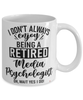 Funny Media Psychologist Mug I Dont Always Enjoy Being a Retired Media Psychologist Oh Wait Yes I Do Coffee Cup White