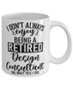 Funny Design Consultant Mug I Dont Always Enjoy Being a Retired Design Consultant Oh Wait Yes I Do Coffee Cup White