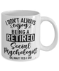Funny Social Psychologist Mug I Dont Always Enjoy Being a Retired Social Psychologist Oh Wait Yes I Do Coffee Cup White