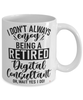 Funny Digital Consultant Mug I Dont Always Enjoy Being a Retired Digital Consultant Oh Wait Yes I Do Coffee Cup White