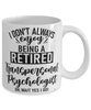Funny Transpersonal Psychologist Mug I Dont Always Enjoy Being a Retired Transpersonal Psychologist Oh Wait Yes I Do Coffee Cup White