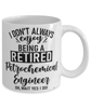 Funny Petrochemical Engineer Mug I Dont Always Enjoy Being a Retired Petrochemical Engineer Oh Wait Yes I Do Coffee Cup White