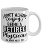 Funny Physician Mug I Dont Always Enjoy Being a Retired Physician Oh Wait Yes I Do Coffee Cup White