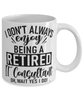 Funny IT Consultant Mug I Dont Always Enjoy Being a Retired IT Consultant Oh Wait Yes I Do Coffee Cup White