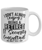 Funny IT Security Consultant Mug I Dont Always Enjoy Being a Retired IT Security Consultant Oh Wait Yes I Do Coffee Cup White
