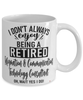 Funny Information And Communications Technology Consultant Mug I Dont Always Enjoy Being a Retired ICT Consultant Oh Wait Yes I Do Coffee Cup White