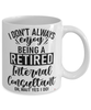 Funny Internal Consultant Mug I Dont Always Enjoy Being a Retired Internal Consultant Oh Wait Yes I Do Coffee Cup White