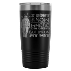 Backpacker Travel Mug I Dont Know Where Im Going 20oz Stainless Steel Tumbler