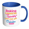 Baking Is Cheaper Than Therapy And White 11oz Accent Coffee Mugs